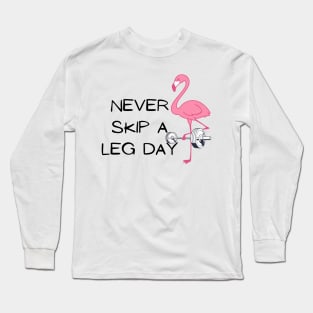 Never skip a leg day! Long Sleeve T-Shirt